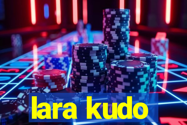 lara kudo